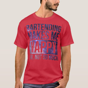 Bartending macht mir ein glückliches Geschenk für  T-Shirt