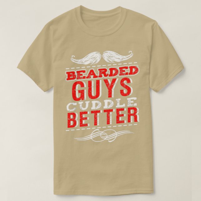 Bärtige Typ Cuddle Better Funny Beard T-Shirt (Design vorne)