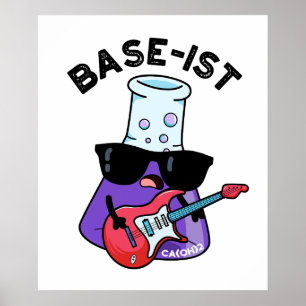 Base-ist Funny Chemistry Puns Poster