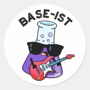 Base-ist Funny Chemistry Puns Runder Aufkleber