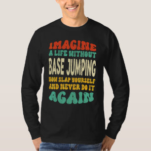Base-Jumping-Zitat für Base-Jumping T-Shirt