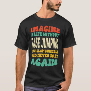Base-Jumping-Zitat für Base-Jumping T-Shirt