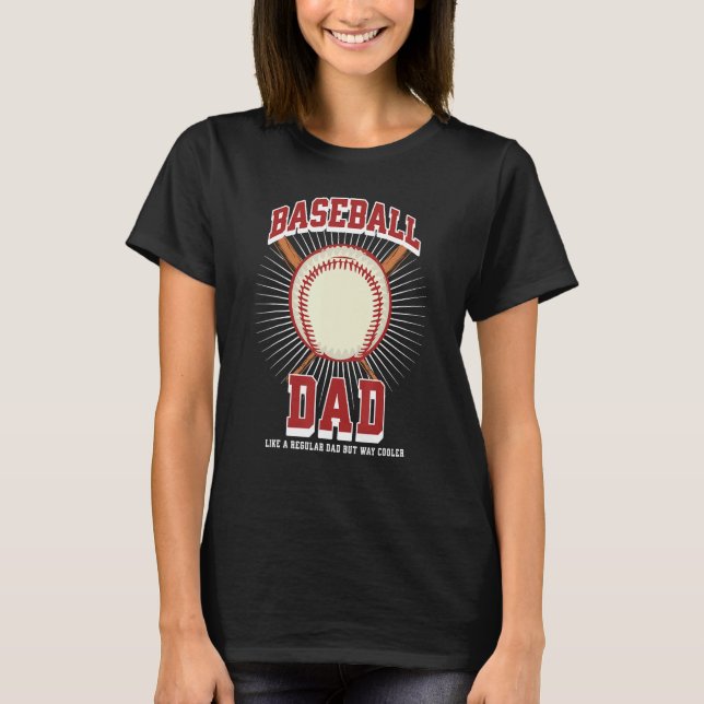 Baseball Dad Like a Regular Dad but Way Cooler Bas T-Shirt (Vorderseite)