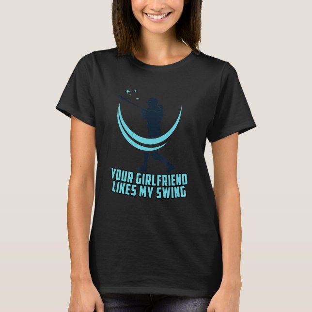 Baseball Deine Freundin mag mein Schwingen T-Shirt (Vorderseite)