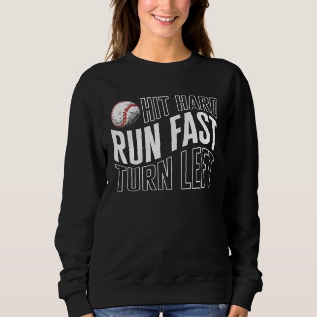 Baseball Hit Hard Run Fast Turn Left Baseball Base Sweatshirt (Vorderseite)