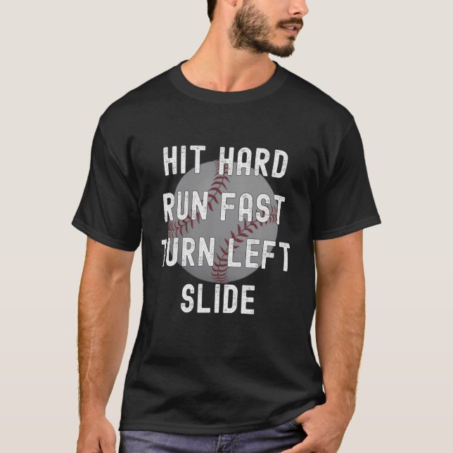 Baseball Hit Hard, Run Fast, Turn Links, Slide Uni T-Shirt (Vorderseite)