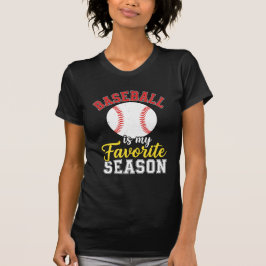 Baseball Is My Favorite Season – Funny Sports Fan  T-Shirt