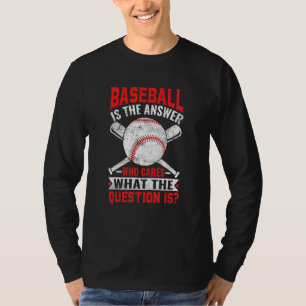 Baseball ist die Antwort auf Baseball Spieler Männ T-Shirt
