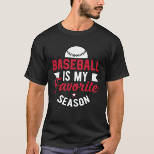 Baseball ist mein Lieblingsspiel in der Saison Bas T-Shirt
