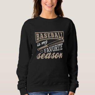 Baseball ist meine Lieblingssaison Sweatshirt