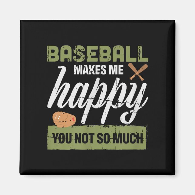 Baseball Macht Mich Glücklich, Du Nicht So Sehr Ge Magnet (Vorne)