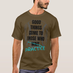 Baseball Motivation gute Dinge kommen zu denen, di T-Shirt