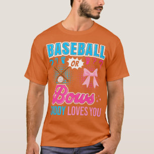 Baseball oder Bows Daddy Lieben, die Sie Geschlech T-Shirt