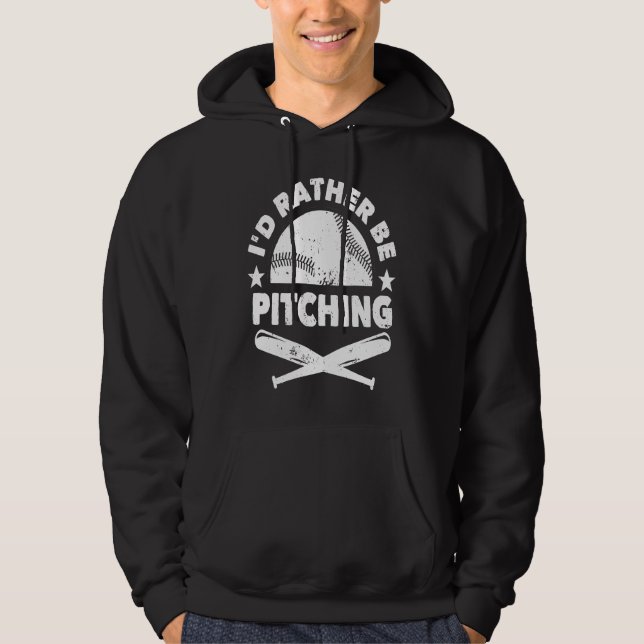 Baseball Player Pitcher Fan I'd Rather Be Pitching Hoodie (Vorderseite)