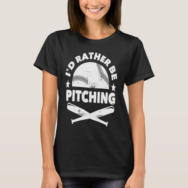 Baseball Player Pitcher Fan I'd Rather Be Pitching T-Shirt (Vorderseite)