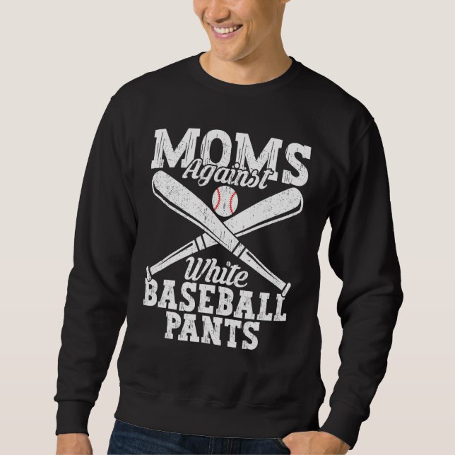 Baseball Quotes Moms Against White Baseball Pants Sweatshirt (Vorderseite)