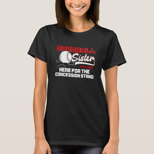 Baseball Sister I'm Just Here Concession Stand Coa T-Shirt (Vorderseite)