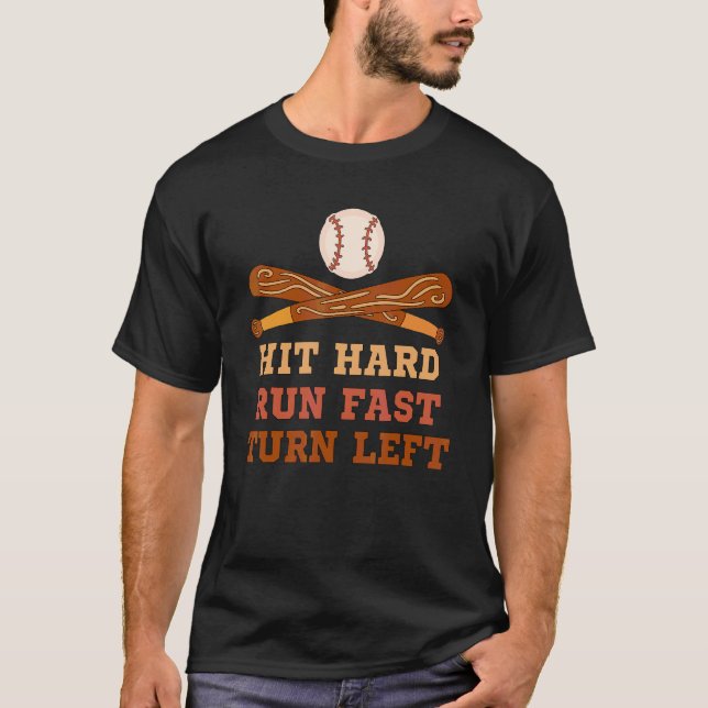 Baseball Softball Hit Hard Run Fast Turn Left T-Shirt (Vorderseite)