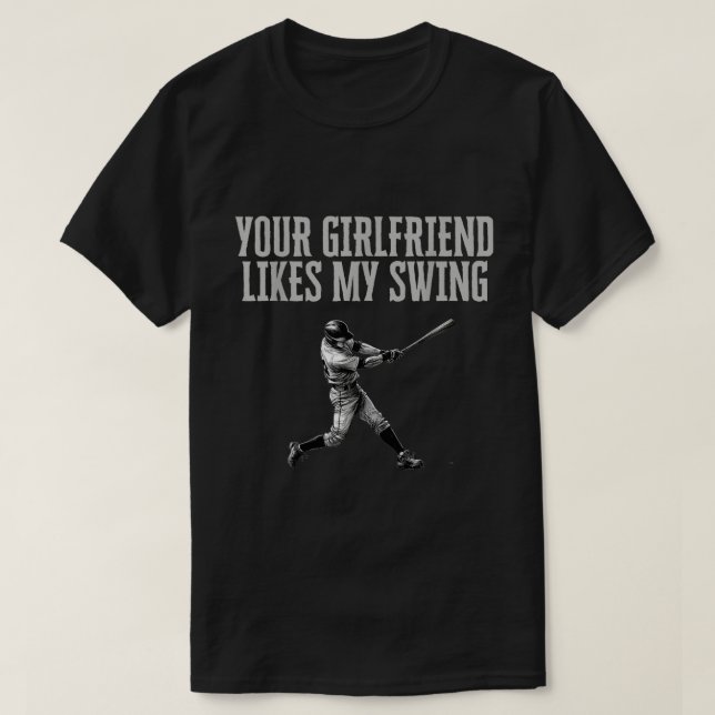 Baseballangebot Deine Freundin mag mein Schwingen T-Shirt (Design vorne)