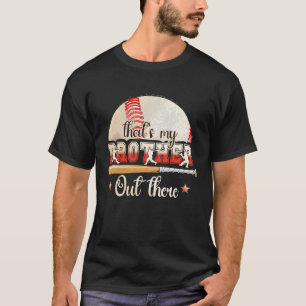Baseballspieler, das ist mein Bruder da draußen Ba T-Shirt