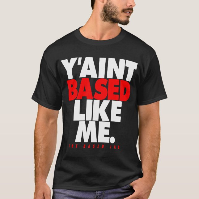BASIERTER LABRADOR Y'is basiert nicht wie ich - T-Shirt (Vorderseite)