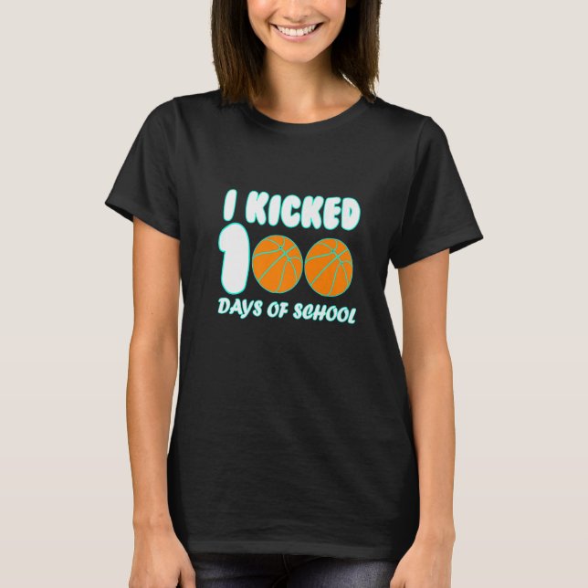 Basketball Ball I Kicked 100 Days of School Teache T-Shirt (Vorderseite)