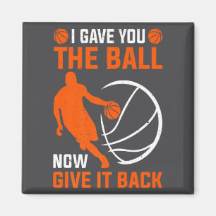 Basketball Für Männer Junge Ich Gab Dir Den Ball B Magnet