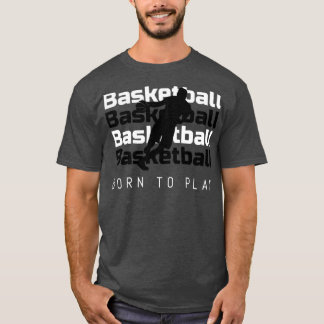 Basketball Geboren spielen T-Shirt