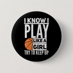 Basketball Girls - Ich weiß, ich spiele wie ein Mä Button