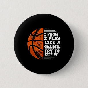 Basketball Girls - Ich weiß, ich spiele wie ein Mä Button
