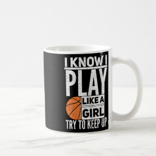 Basketball Girls - Ich weiß, ich spiele wie ein Mä Kaffeetasse