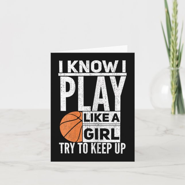 Basketball Girls - Ich weiß, ich spiele wie ein Mä Karte (Vorderseite)