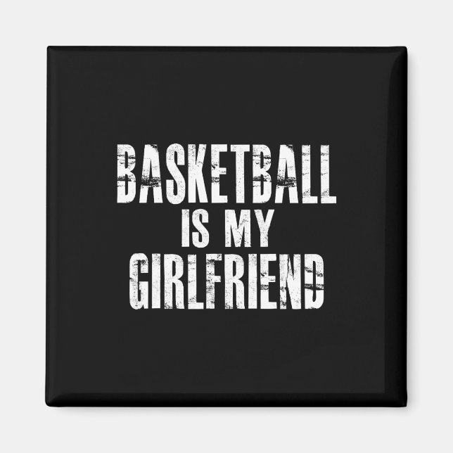 Basketball Is My Girlfriend Magnet (Vorne)