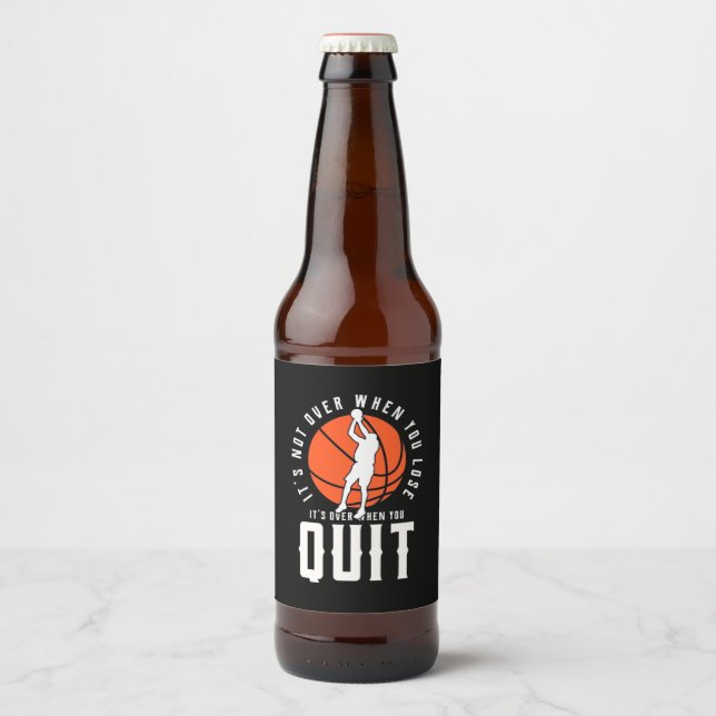 Basketball ist vorbei, wenn du aufhörst bierflaschenetikett (Vorderseite)