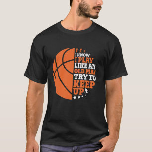 Basketball ist wie ein alter Mann lustig und Behal T-Shirt