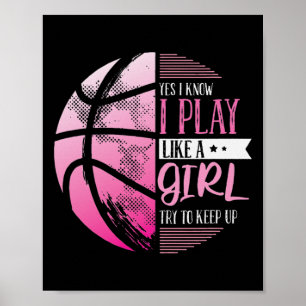 Basketball Ja, ich weiß, ich spiele wie ein Mädche Poster