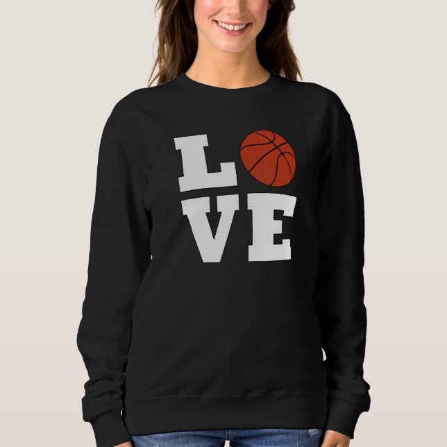Basketball LOVE for Bball Players Coaches Teams an Sweatshirt (Vorderseite)