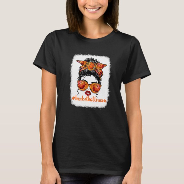 Basketball Mama geblasen Messy Bun Mother Day T-Shirt (Vorderseite)