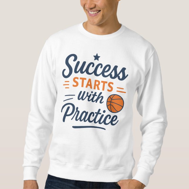 Basketball Motivation Quote Practice Success Sweatshirt (Vorderseite)