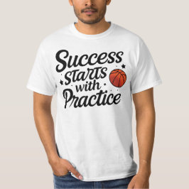 Basketball Motivation Success Practice Quote T-Shirt