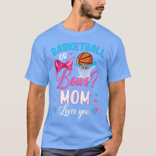 Basketball oder Bows Mama Lieben Sie Geschlecht of T-Shirt