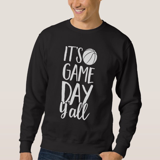 Basketball Parent It s Game Day Y All Sweatshirt (Vorderseite)