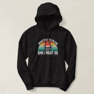 Basketball ruft und ich muss gehen hoodie
