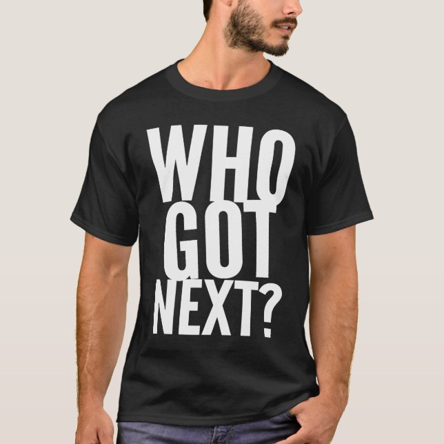 Basketball Who's Got Next Trendy Men Women Kids T-Shirt (Vorderseite)