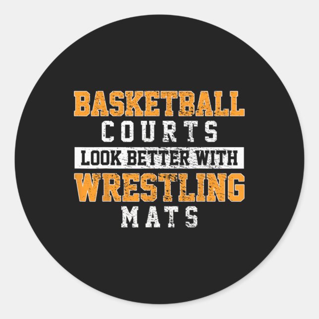 Basketballplätze sehen mit Wrestling besser aus Runder Aufkleber (Vorderseite)