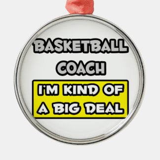 Basketballtrainer .. Ich bin irgendwie ein großer Ornament Aus Metall