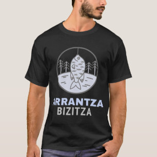 Baskisches Fischerleben Arrantza Bizitza T-Shirt