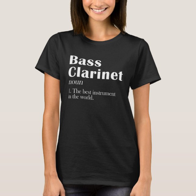 Bass Clarinet The Best Instrument In The World T-Shirt (Vorderseite)
