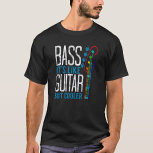 Bass Es ist wie Gitarre aber cooler T-Shirt