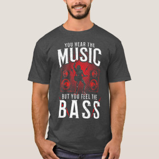 Bass Gitarre hören Sie die Musik, aber Sie Fe. T-Shirt